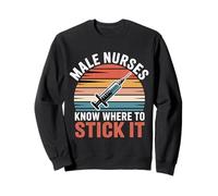 Male Nurses Know Where To Stick It Ospedale Medico - Felpa
