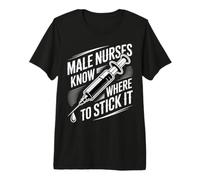 Male Nurses Know Where To Stick It Ospedale Medico - Maglietta Premium