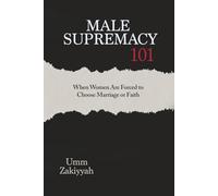 Male Supremacy 101: When Women Are Forced to Choose Marriage or Faith