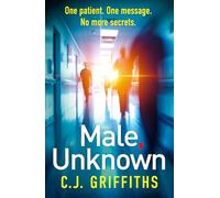 Male, Unknown: A gripping psychological thriller about a doctor, a secret patient, and a past that won’t stay buried