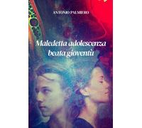 Maledetta adolescenza beata gioventù: Coraggiosa confessione di un genitore