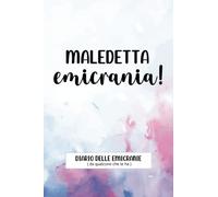 Maledetta Emicrania!: Diario emicrania, cefalea e mal di testa - Libro per il dolore cronico - Registra la frequenza, i sintomi, i trigger e tanti altri dati - qualità premium