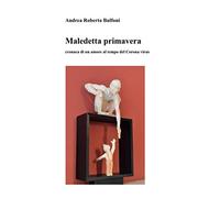 Maledetta primavera: Cronaca di un amore al tempo del Corona virus
