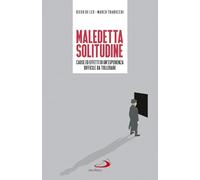 Maledetta solitudine. Cause ed effetti di un'esperienza difficile da tollerare
