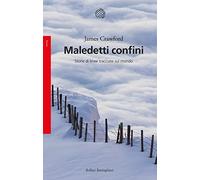 Maledetti confini. Storie di linee tracciate sul mondo