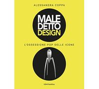 Maledetto design. L'ossessione pop delle icone. Ediz. illustrata