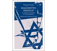 Maledetto Israele! La crociata contro lo Stato ebraico