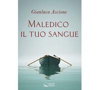 Maledico il tuo sangue. Un'indagine nella Treviso anni '80