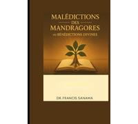 Malédictions des Mandragores ou Bénédictions Divines: Quand les illusions humaines rencontrent la puissance du Dieu vivant