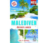 Malediven-Reiseführer 2025-2026: Entdecken Sie atemberaubende Strände, Luxusresorts, Überwasserbungalows, Korallenriffe und Sonnenuntergänge mit Expertentipps für den ultimativen tropischen Urlaub