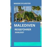 MALEDIVEN REISEFÜHRER 2026/2027: Entdecken Sie wie ein Profi mit praktischen Tipps zu Luxusresorts, Inseln, Stränden und allem, was Sie vor Ihrer Reise wissen müssen.