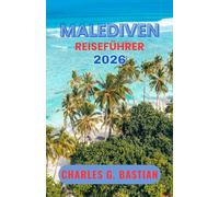 MALEDIVEN REISEFÜHRER 2026: Entdecken Sie Inselabenteuer und eine pulsierende Unterwasserwelt.