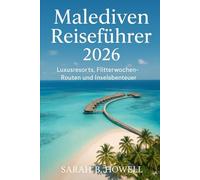 Malediven Reiseführer 2026: Luxusresorts, Flitterwochen-Routen und Inselabenteuer