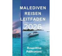 MALEDIVEN REISEN LEITFADEN 2026: Entdecken Sie die ultimative Oase der Entspannung und des Abenteuers