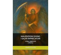 MALEDIZIONI DIVINE: I SALMI IMPRECATORI: STORIA, SIGNIFICATO E PRATICA: 6