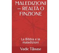 MALEDIZIONI - REALTÀ O FINZIONE: La Bibbia e le maledizioni