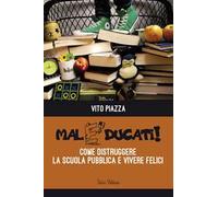 Maleducati! Come distruggere la scuola pubblica e vivere felici