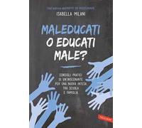 Maleducati o educati male?
