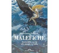 Malefiche. Storia della caccia alle streghe in Italia
