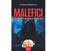 Malefici. Come rompere gli incantesimi del pensiero unico