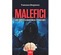 Malefici. Come rompere gli incantesimi del pensiero unico