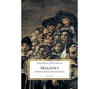 Libri Joris-Karl Huysmans - Malefici. Da Gilles De Rais Alla Stregoneria