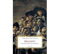Malefíci. Da Gilles de Rais alla stregoneria - Huysmans Joris-Karl