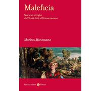 Maleficia. Storie di streghe dall'Antichità al Rinascimento