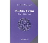 Malefizii d'amore. Pietre, filtri, malìe.