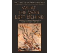 Malek Abisaab Michelle Hartman What the War Left Behind (Tascabile)