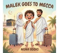 Malek Goes to Mecca: An Islamic Children's Story About Hajj Pilgrimage Makkah Prophet Ibrahim and Eid al Adha Gifts for Muslim Kids