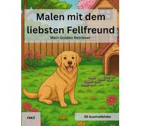 Malen mit dem liebsten Fellfreund: Mein Golden Retriever
