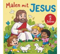 "Malen mit Jesus" Bibelgeschichten zum ausmalen für kleine Entdecker ab 3 Jahren mit 50 schönen biblischen Bildern