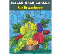 Malen Nach Zahlen für Erwachsene: Malbuch von Blumen, Gärten, Landschaften, Tiere, Schmetterlinge und mehr ...