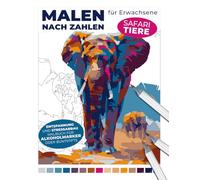 Malen nach Zahlen für Erwachsene | Safari Tiere | Entspannung und Stressabbau Malbuch für Alkoholmarker oder Buntstifte: Meditative Naturlandschaften: Kunst und Anti-Stress Ausmalen