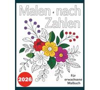 Malen nach zahlen malbuch erwachsene: Malen nach Zahlen Erwachsene Großdruck | Kreatives und entspannendes Ausmalen