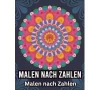 Malen nach Zahlen Malbuch für Erwachsene: Farb-nach-Zahl für Erwachsene | Entspannung & Achtsame Kreativität