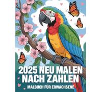 Malen nach Zahlen Malbuch für Erwachsene: Entspannendes Malen nach Zahlen für Erwachsene - Wunderschöne Motive zum Abschalten, Stressabbau und kreativen Wohlfühlen