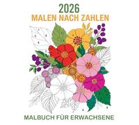 Malen nach Zahlen Malbuch für Erwachsene: Entspannendes Malen nach Zahlen - Kreative Auszeit für Ruhe und Achtsamkeit im Alltag
