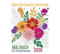 Malen nach Zahlen Malbuch für Erwachsene: Stressfrei durch den Tag - Malen nach Zahlen zur Entspannung und Inspiration