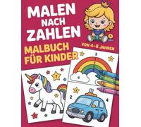Malen nach Zahlen Malbuch für Kinder: Ein einfaches und lustiges Malbuch mit nummerierten Bildern für Kinder