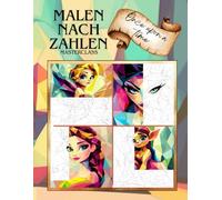 Malen nach Zahlen - Masterclass - once upon a time: Das moderne Malbuch für Erwachsene & kreative Köpfe mit 36 einzigartigen geometrischen Kunstwerken zum Ausmalen und entspannen