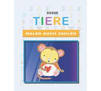 Malen nach Zahlen, Süße Tiere: Malbuch für Kinder, Alter 4-6, Entwicklung eines Handbuchs für manuelle Fertigkeiten
