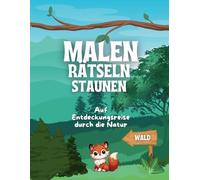 Malen, Rätseln, Staunen: Auf Entdeckungsreise durch die Natur