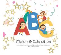 Malen & Schreiben: Ausmalbilder und Schreibübungen zu Buchstaben und Zahlen, Ideal zum Schulstart