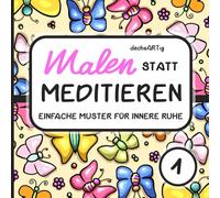 Malen statt Meditieren: Einfache Muster für innere Ruhe und Entspannung - ein Malbuch für Erwachsene und Kids Vol.1