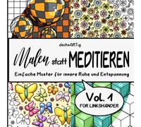 Malen statt Meditieren: Mit einfachen Mustern zu innerer Ruhe und Entspannung - für Linkshänder Vol.1