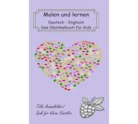 Malen und lernen - Das Obstmalbuch für Kids: Das Obstmalbuch für Kids