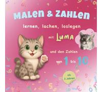 Malen und Zahlen - Lernen, lachen, loslegen mit Kater Luma: Das Mitmachbuch zum Zählen lernen ab 2 Jahren - mit Geschichten, Ausmalbildern und Denkspielen zu den Zahlen von 1 bis 10