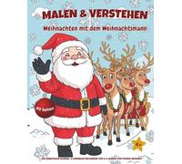 Malen & Verstehen - Weihnachten mit dem Weihnachtsmann: Ausmal- und Mitmachbuch für Kinder von 4-8 Jahren - Weihnachten, Winter, Wissen & Spiele